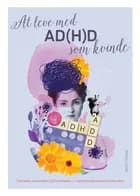 At leve med AD(H)D som kvinde af Charlotte Jokumsen, Eva Poulsen og Christina Wex