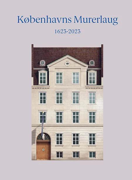Københavns Murerlaug 1623-2023 af Thomas Bo Jensen