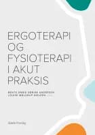 Ergoterapi og fysioterapi i akut praksis af Bente Annie Sørine Andersen, Nanna Hebo Budden og Susanne Grøn