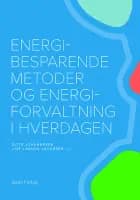 Energibesparende metoder og energiforvaltning i hverdagen af Red: Lone Andersen, Mette Falk Brekke og Dorte Helgogaard