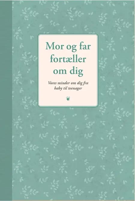 Mor og far fortæller om dig af Elma van Vliet