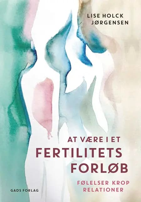 At være i et fertilitetsforløb af Lise Holck Jørgensen