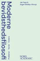 Moderne bevidsthedsfilosofi af Jan Faye og Asger Kirkeby-Hinrup