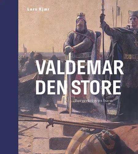 Valdemar den Store af Lars Kjær