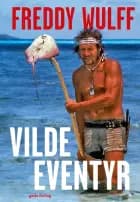 Vilde eventyr af Freddy Wulff