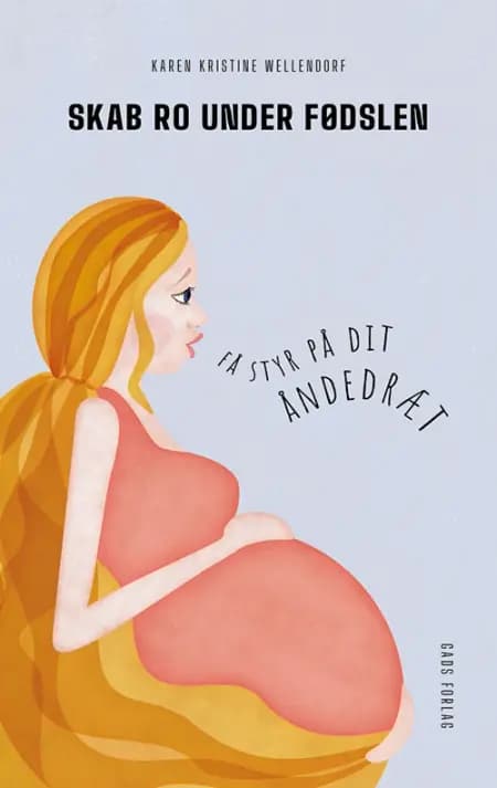 Skab ro under fødslen af Karen Kristine Wellendorf