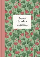 Farmor fortæl nu, 3. udg. af Elma van Vliet