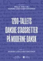 1200-tallets danske stadsretter på moderne dansk af Red. Helle Vogt og Anders Leegaard Knudsen