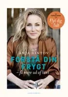 Forstå din frygt af Anja Vintov