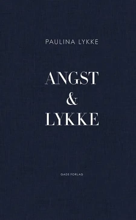 Angst & Lykke af Paulina Lykke