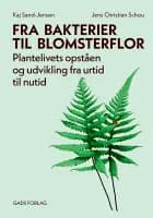 Fra bakterier til blomsterflor af Kaj Sand-Jensen og Jens Christian Schou