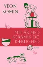 Mit år med keramik og kærlighed af Yeon Somin