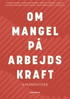 Om mangel på arbejdskraft af Bjarke Dahl Mogensen