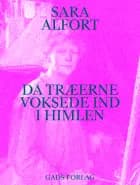 Da træerne voksede ind i himlen af Sara Alfort