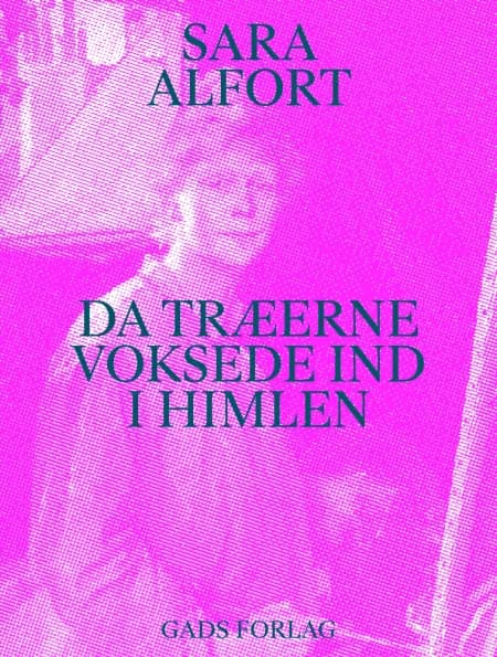 Da træerne voksede ind i himlen af Sara Alfort