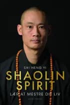 Shaolin Spirit af Shi Heng Yi