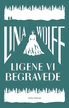 Ligene vi begravede af Lina Wolff