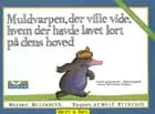 Muldvarpen, der ville vide, hvem der havde lavet lort på dens hoved af Wolf Erlbruch og Werner Holzwarth