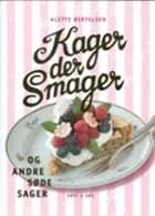 Kager der smager og andre søde sager af Alette Bertelsen