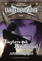 Våbenbrødre 3 - Jagten på Andomal af John Flanagan