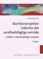 Bachelorprojekter indenfor det sundhedsfaglige område af Stinne Glasdam, Stine Bauer Nørby og Kirsten Beedholm Poulsen