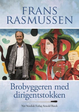 Brobyggeren med dirigentstokken af Frans Rasmussen