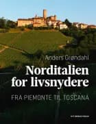 Norditalien for livsnydere af Anders Grøndahl