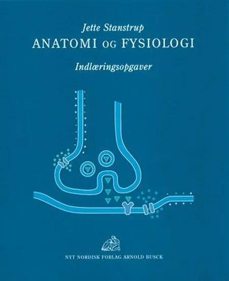 Anatomi og fysiologi af Jette Stanstrup