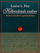 Helbredende tanker af Louise L. Hay