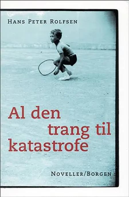 Al den trang til katastrofe af Hans Peter Rolfsen
