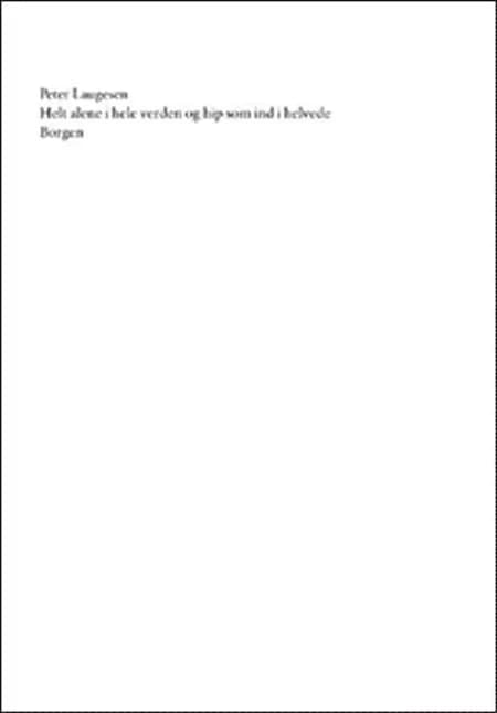 Helt alene i hele verden og hip som ind i helvede af Peter Laugesen