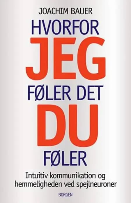 Hvorfor jeg føler det, du føler af Joachim Bauer