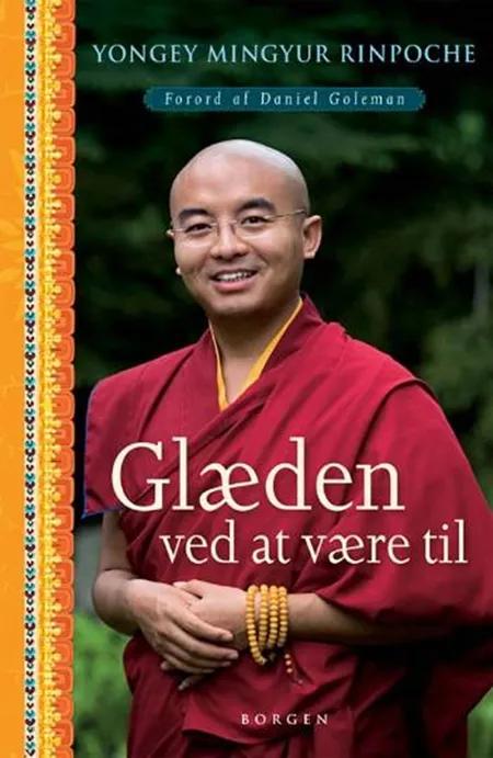 Glæden ved at være til af Yongey Mingyur Rinpoche