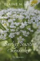 Særligt sensitive mennesker af Elaine N. Aron