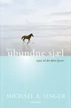 Den ubundne sjæl af Michael A. Singer