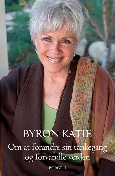 Om at forandre sin tankegang og forvandle verden af Byron Katie