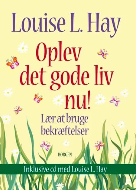 Oplev det gode liv nu! af Louise L. Hay