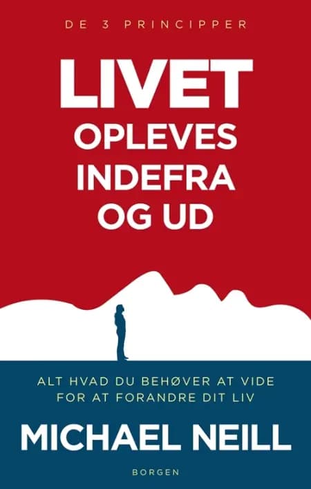 Livet opleves indefra og ud. De 3 principper af Michael Neill
