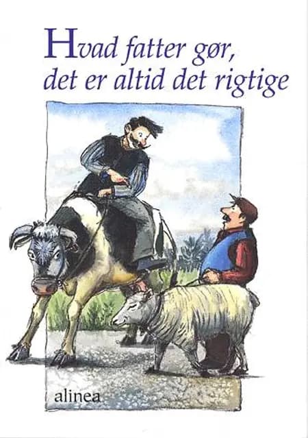 Hvad fatter gør, det er altid det rigtige af H.C. Andersen