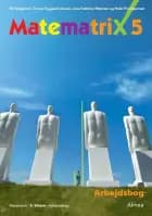 Matematrix 5, Arbejdsbog, 2. udgave af Per Gregersen, Tomas Højgaard Jensen og Lone K. Petersen