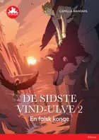 De sidste vind-ulve 2 - En falsk konge, Rød Læseklub af Camilla Wandahl