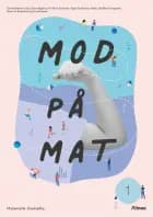 Mod på mat 1 af Signe Gottschau Malm, Pia Beck Tonnesen og Steffen Overgaard