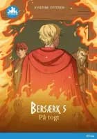 Bersærk 5, På togt, Blå læseklub af Josefine Ottesen