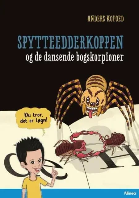 Du tror, det er løgn! Spytteedderkoppen og de dansende skorpioner, Blå Læseklub af Anders Kofoed