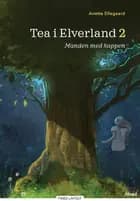 Tea i Elverland 2 - Manden med kappen, Rød Læseklub af Anette Ellegaard