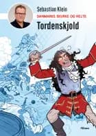 Danmarks skurke og helte - Tordenskjold af Sebastian Klein