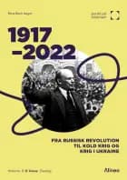 1917-2022: Fra russisk revolution til kold krig og krig i Ukraine - Punkt på tidslinjen af René Bank Isager