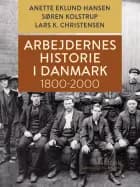 Arbejdernes historie i Danmark 1800-2000 af Lars K. Christensen, Søren Kolstrup og Anette Eklund Hansen