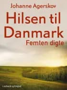 Hilsen til Danmark. Femten digte af Johanne Agerskov