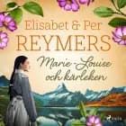 Marie-Louise och kärleken af Elisabet Reymers og Per Reymers